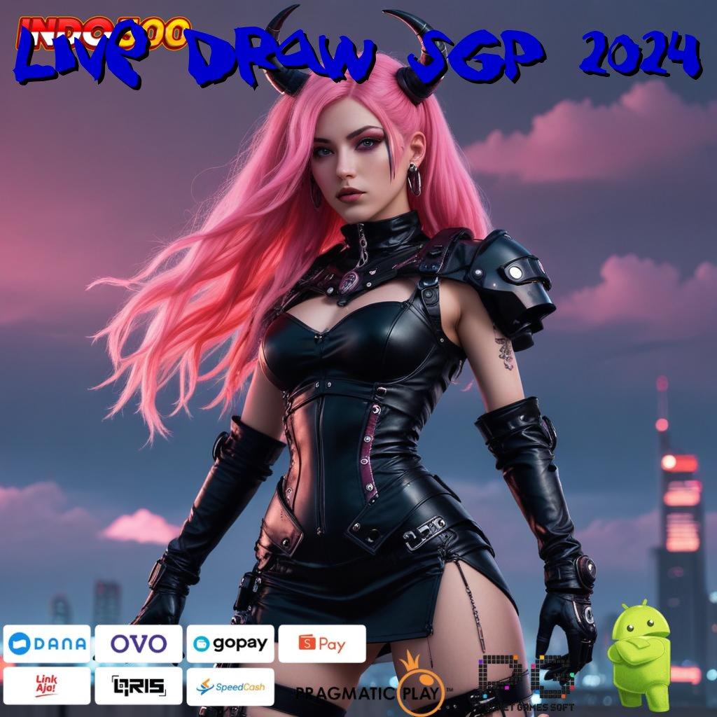 LIVE DRAW SGP 2024 game slot apk fleksibel untung tanpa beban