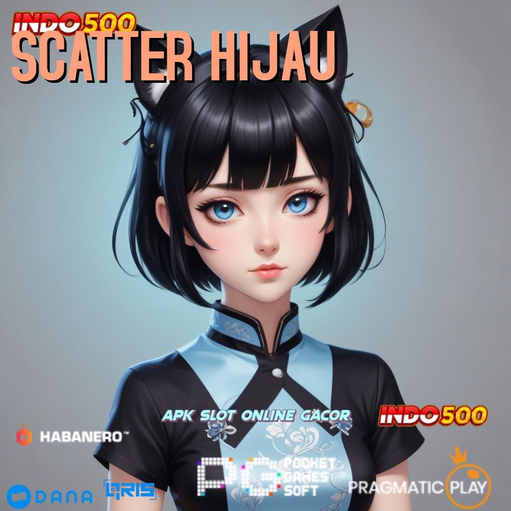 SCATTER HIJAU ➤ Kiriman Rejeki Nomplok APK Slot Online Dengan Uang Tunai