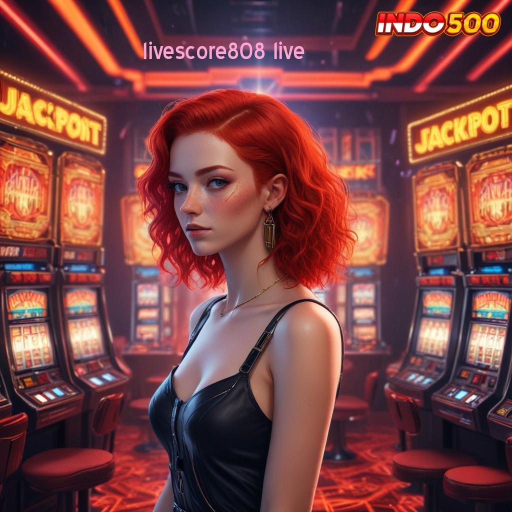 LIVESCORE808 LIVE ↪ APK Bonus RTP Tinggi 2025 Ruang Interaksi