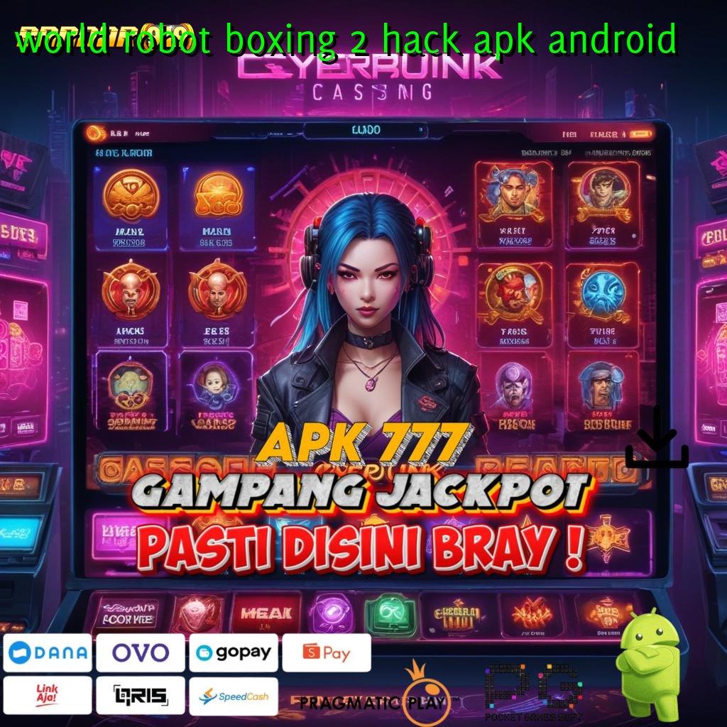 WORLD ROBOT BOXING 2 HACK APK ANDROID # Mesin Teknologi Pendidikan Membuka Peluang Lebih Luas