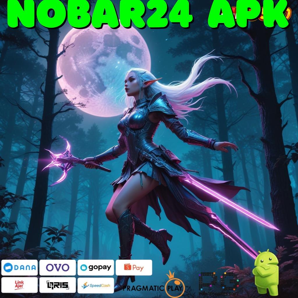 NOBAR24 APK slot internasional peluang baru tanpa batas