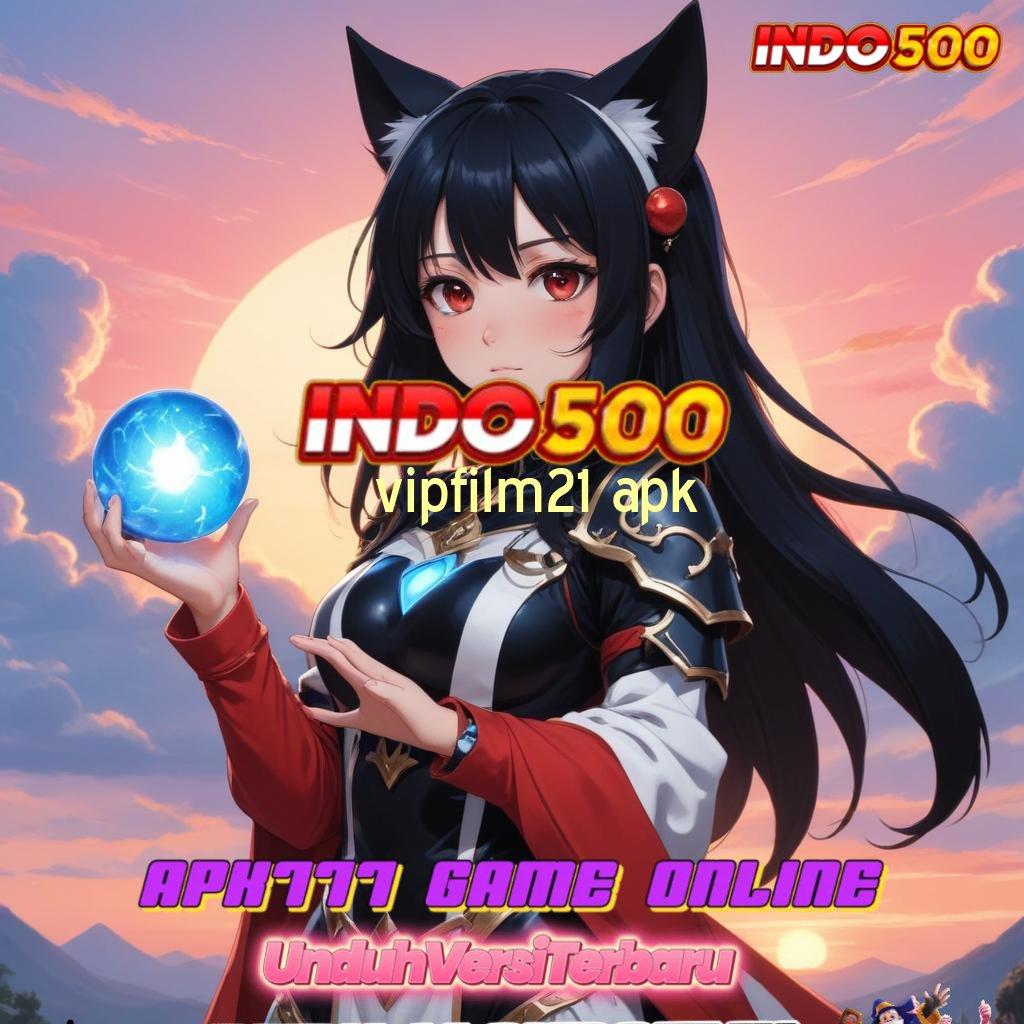 VIPFILM21 APK : Unduh Slot Baru Dengan Pilihan Terbaik