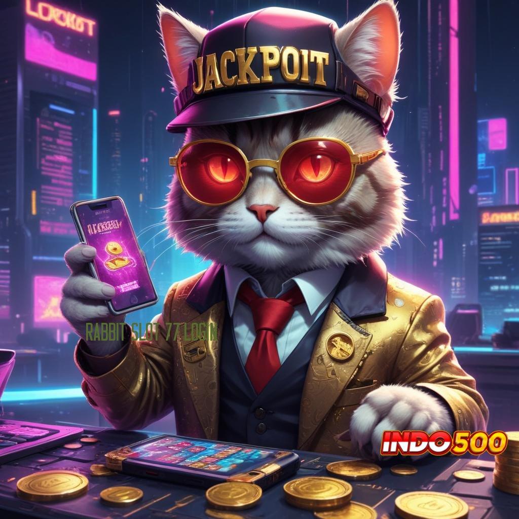 RABBIT SLOT 77 LOGIN Wujud Paling Anyar Cheat Slot Tanpa Batasan Apk