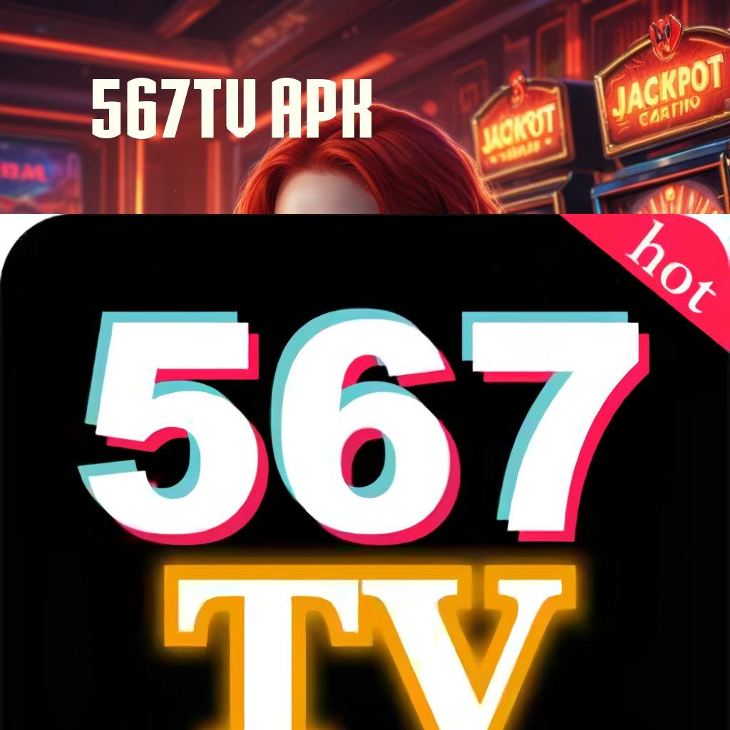 567TV APK ⇏ Pusat Scatter Untuk Pemain Dengan Hasil Maksimal