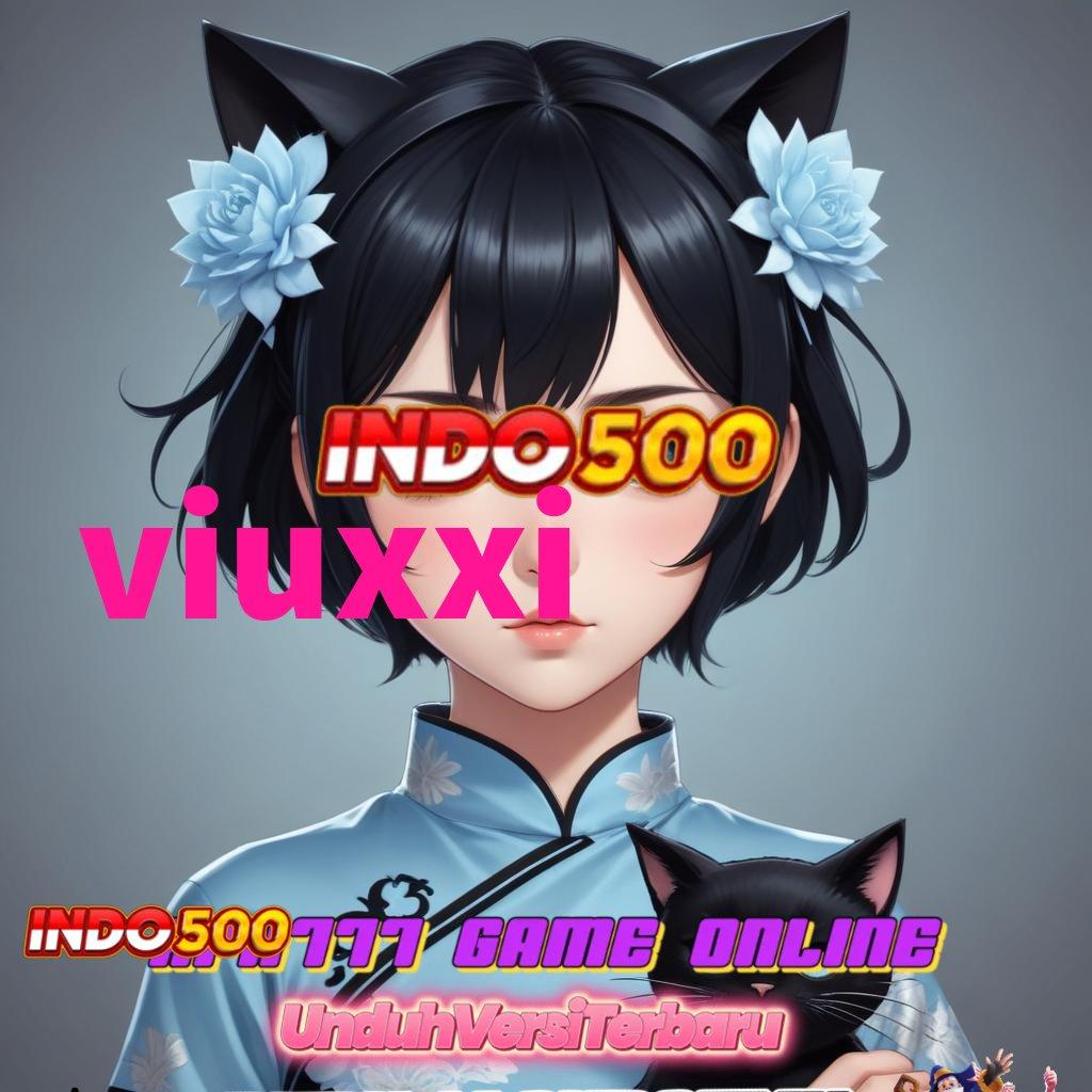 VIUXXI ➳ link resmi alternatif game slot online 777 gacor terlengkap