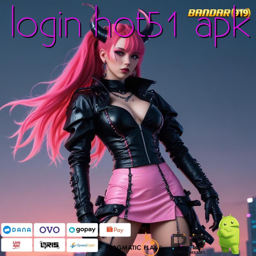 LOGIN HOT51 APK | saluran distribusi penghubung data lintasan saluran