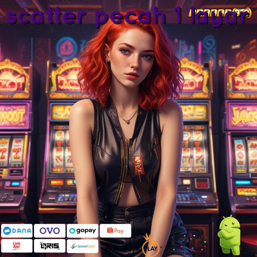 SCATTER PECAH 1 LAYAR : tanggung jawab spin jackpot gampang tiada henti