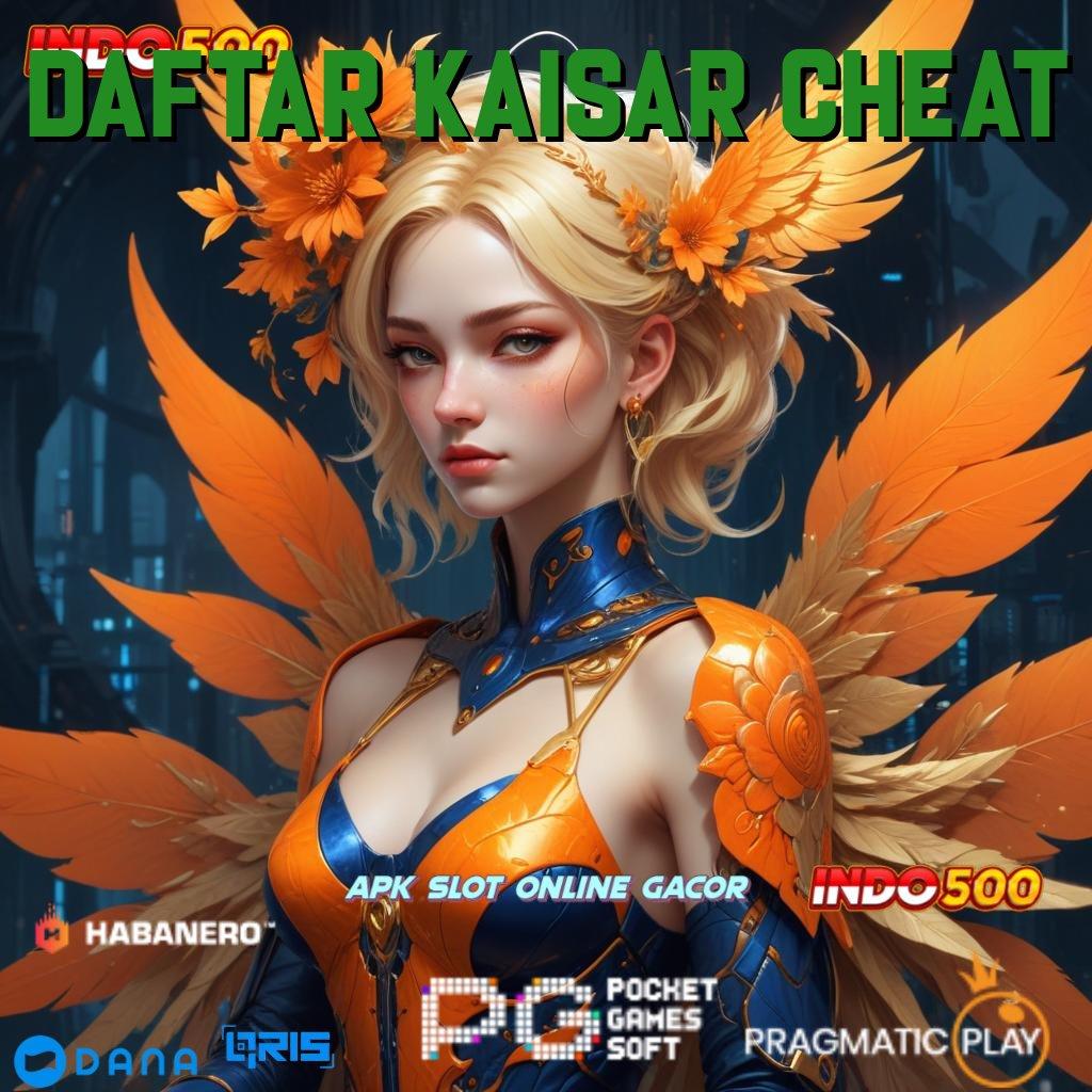 Daftar Kaisar Cheat