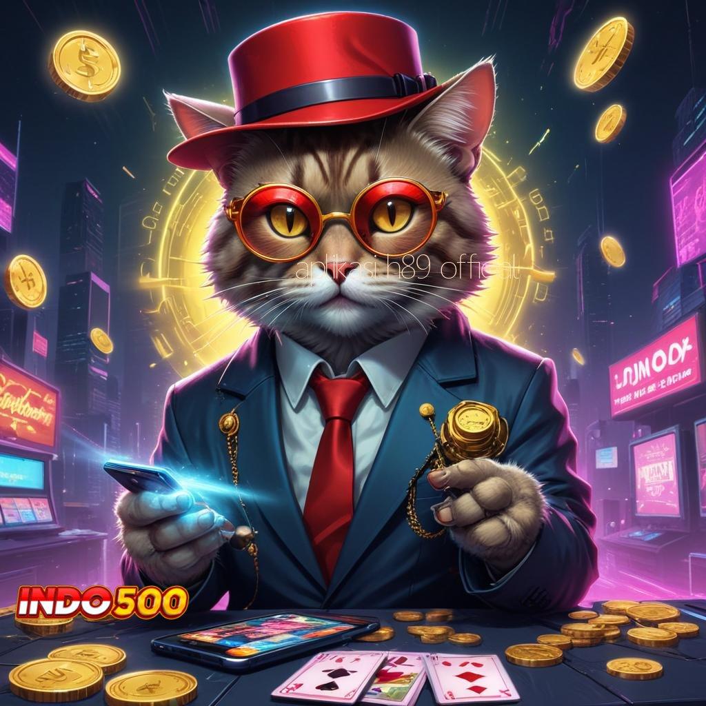 APLIKASI H89 OFFICIAL ✔ Auto Tajir Apk Slot Tanpa Deposit Setoran