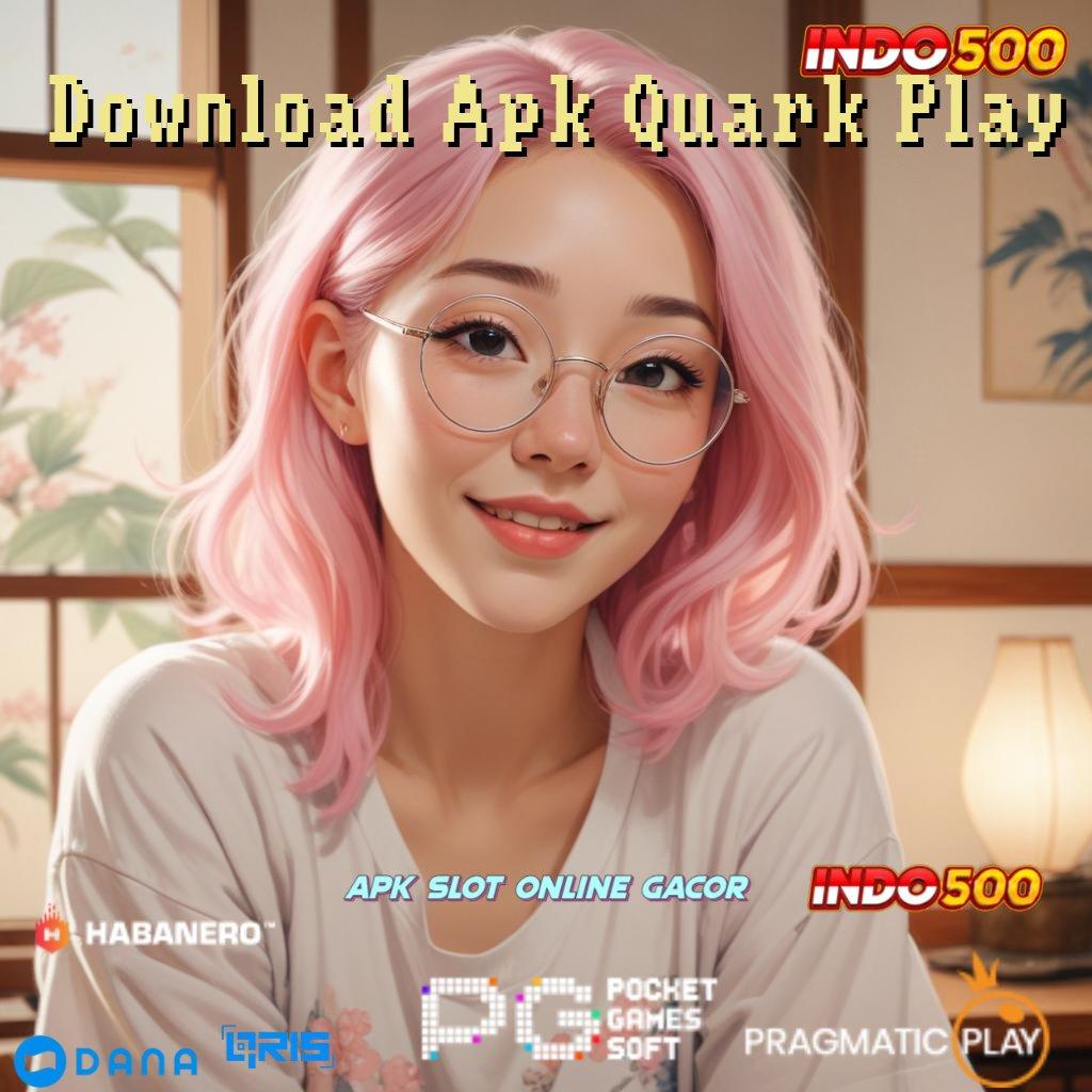 Download Apk Quark Play