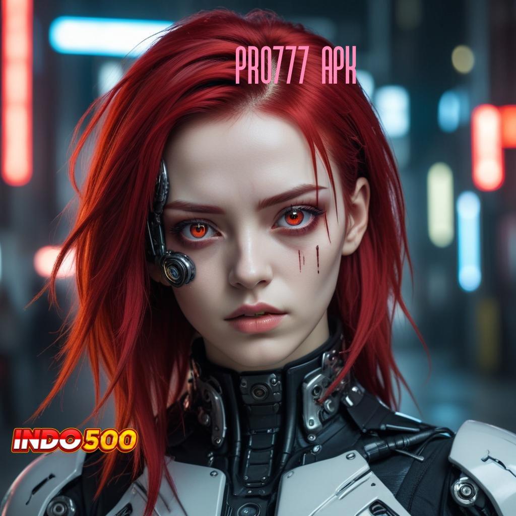 PRO777 APK ↦ Apk Mesin Modern Teknologi Untuk Semua