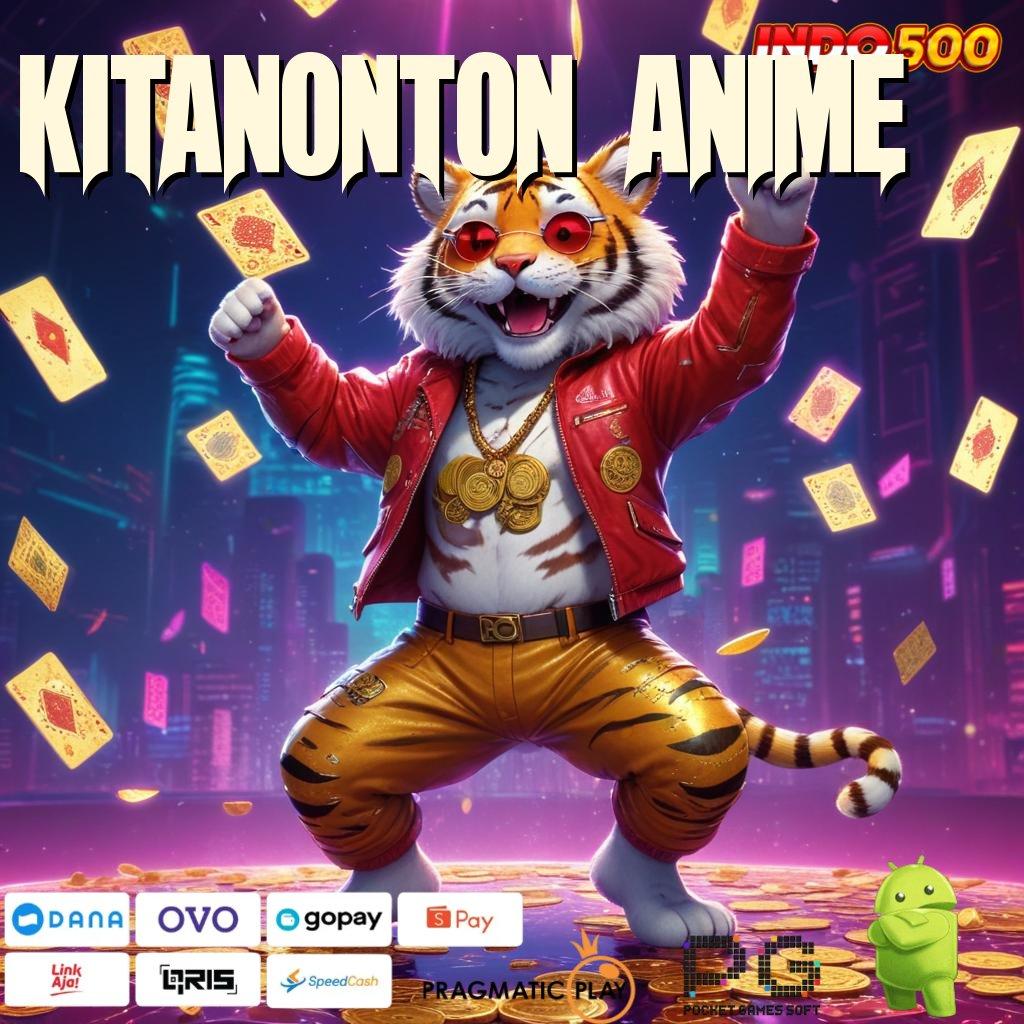 KITANONTON ANIME pemutar keberuntungan