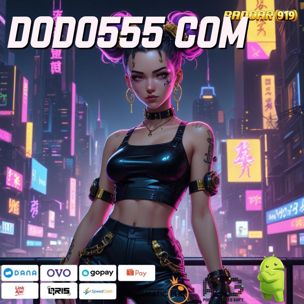 DODO555 COM # Update APK Baru dengan Fitur Untung Besar