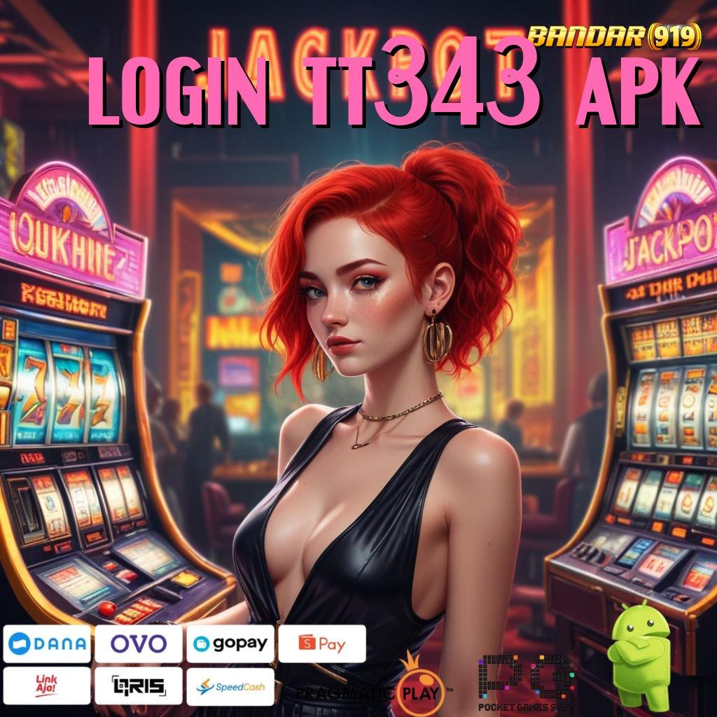 LOGIN TT343 APK # Jackpot Instan Dengan Fitur Modern Terkini