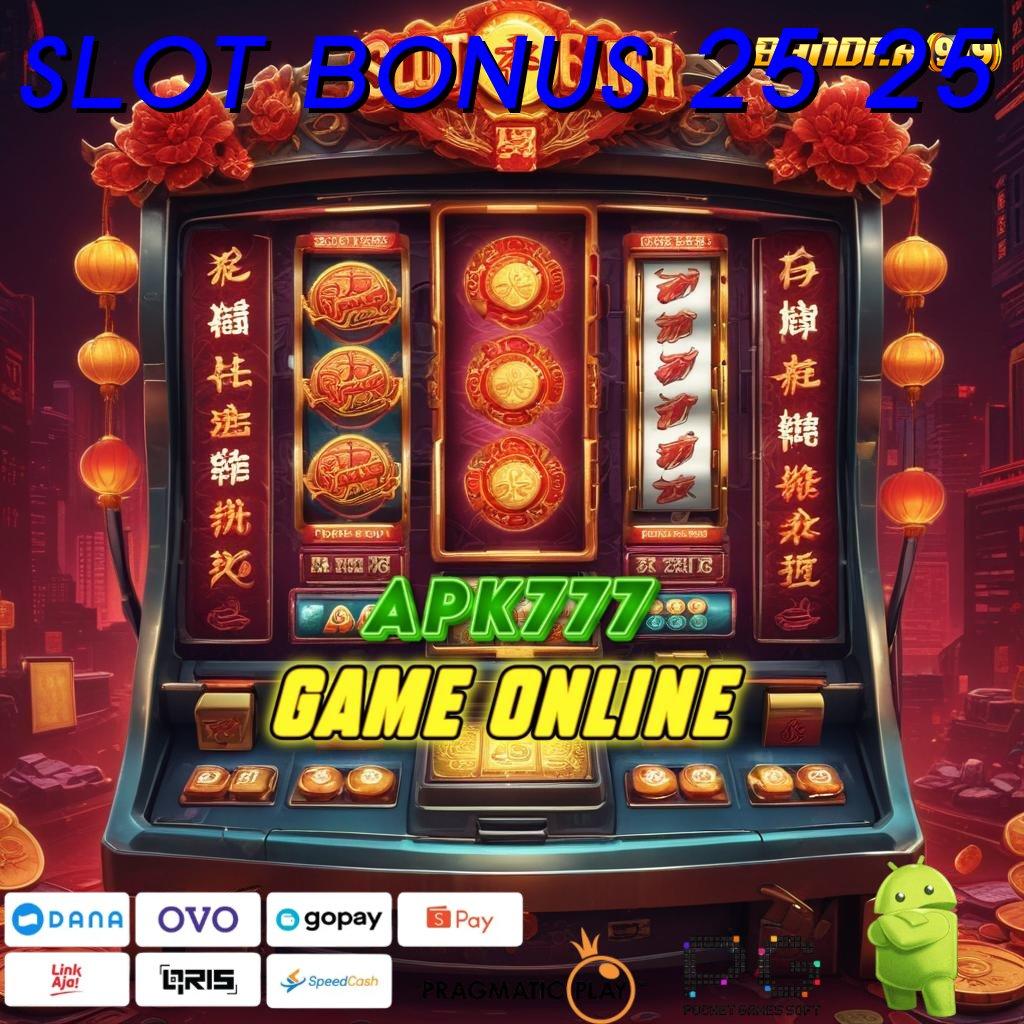 SLOT BONUS 25 25 | spesial pemenang setiap hadiah jago komplit