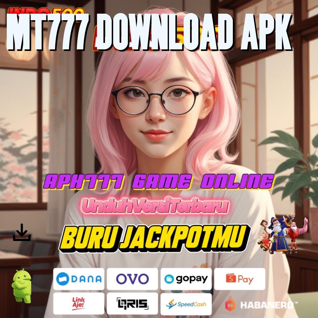 MT777 DOWNLOAD APK ⇉ Peluang Maxwin Mesin Jackpot Untung Maksimal