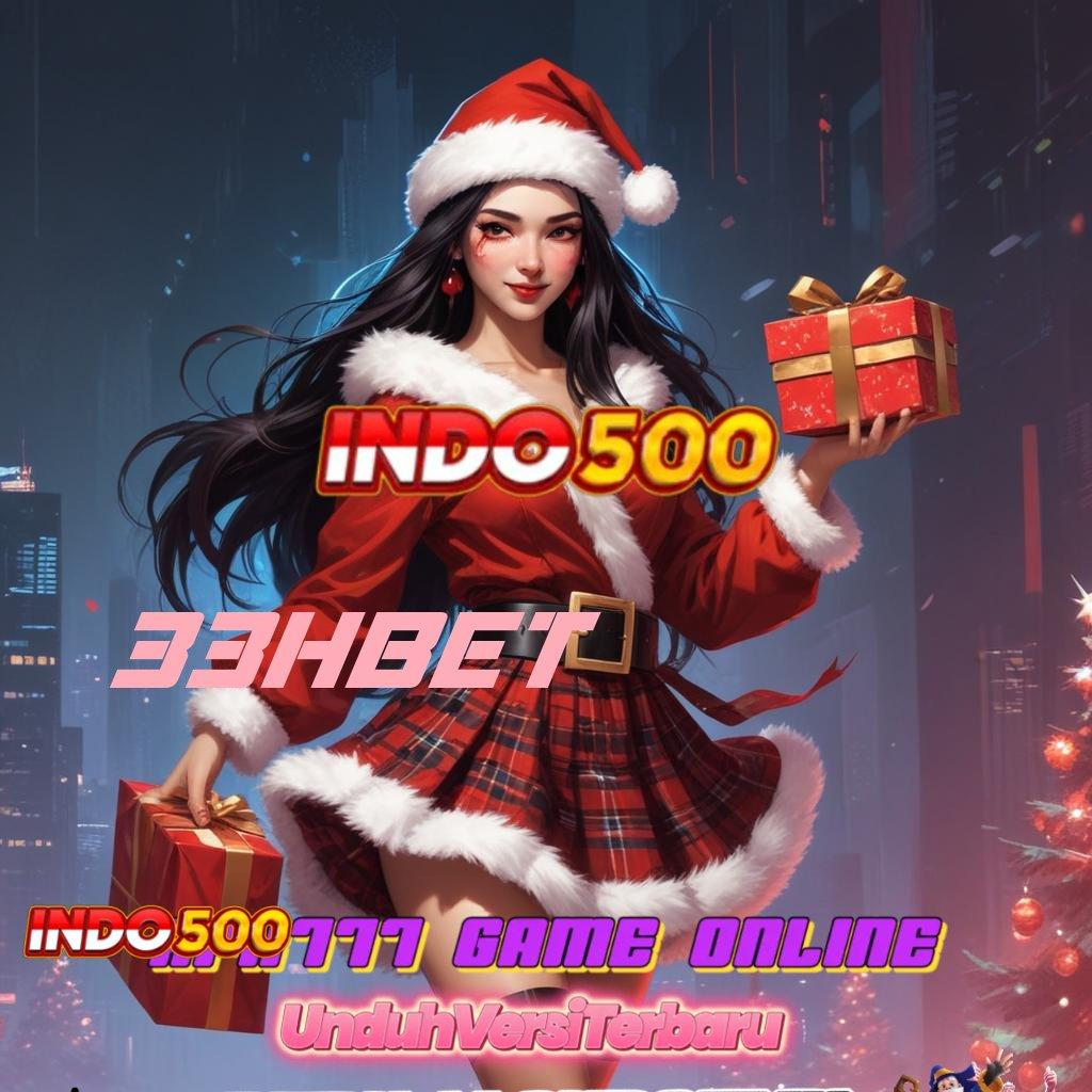 33HBET 🚀 Gabung Pasti Menang Ambil File Aplikasi Android