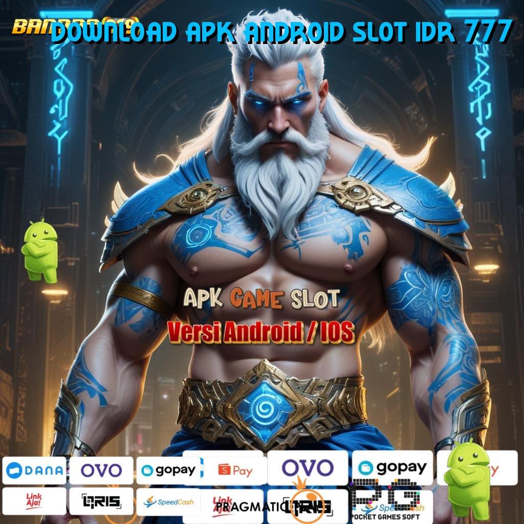 DOWNLOAD APK ANDROID SLOT IDR 777 # saluran akses android akses online jalan informasi kecepatan