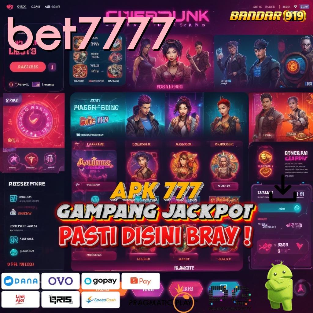 BET7777 @ Unduh Sistem Terbaru Bonus Instan Dijamin