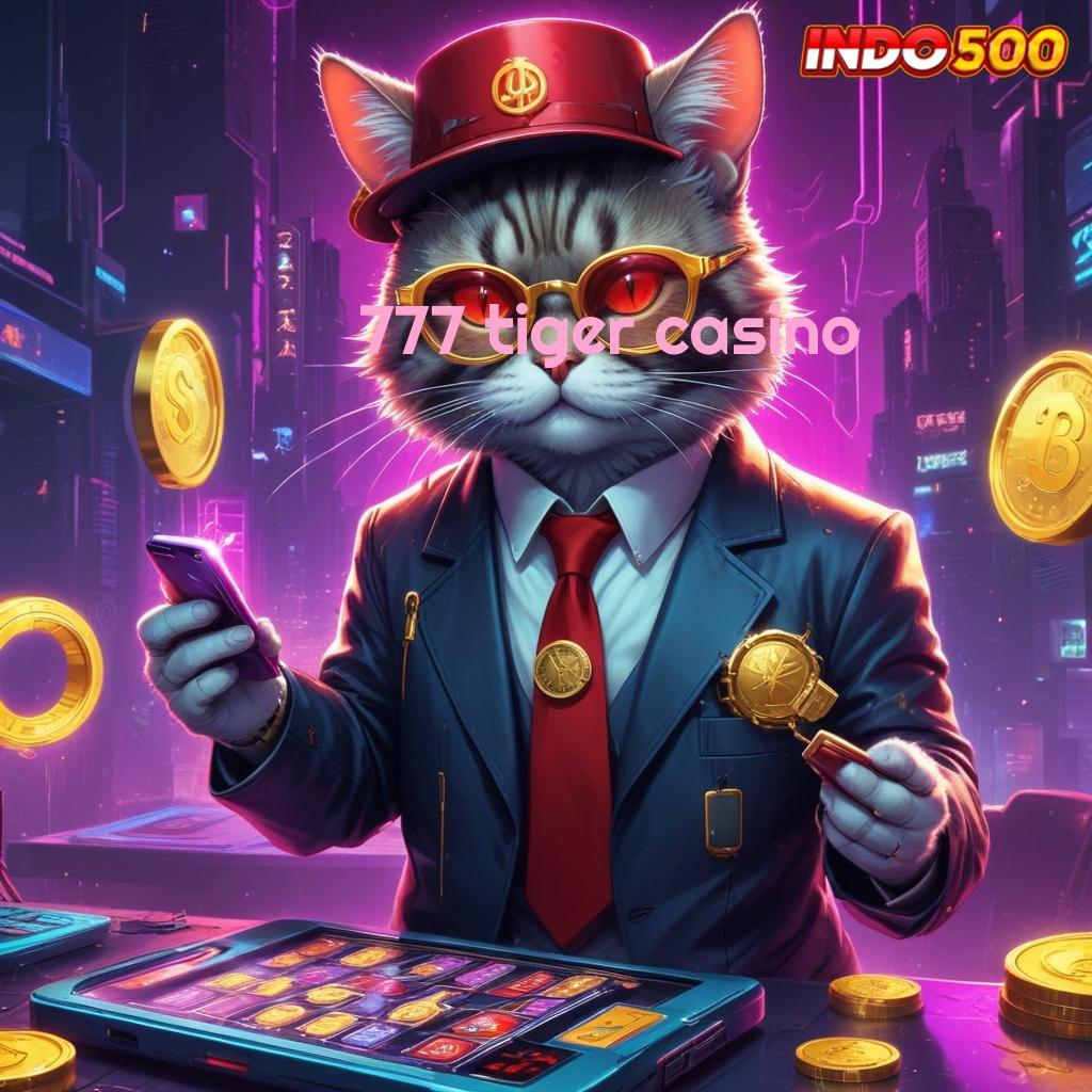 777 TIGER CASINO ✔ Ruang Penyimpanan Aman untuk Cuan Tanpa Batas