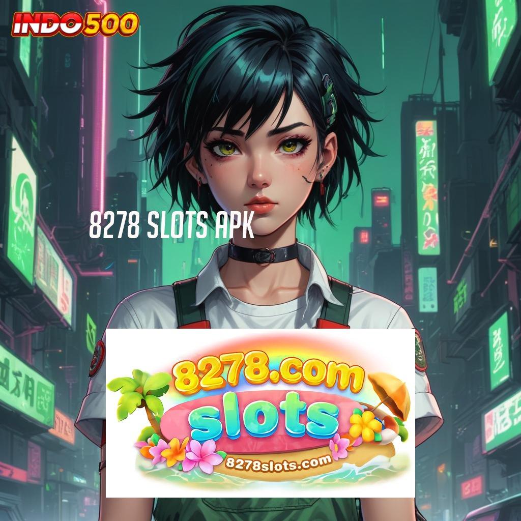 8278 SLOTS APK > Auto Viral Scatter Jalan Cepat Menuju Maxwin Terbaik