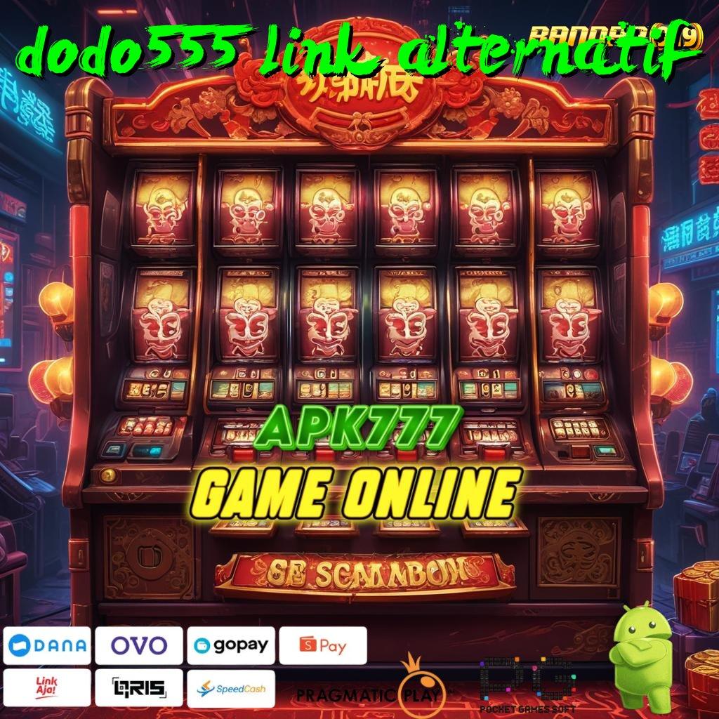 DODO555 LINK ALTERNATIF # Upgrade Gres Duit Lancar! APK Slot Gacor 2025 Keren Abis!