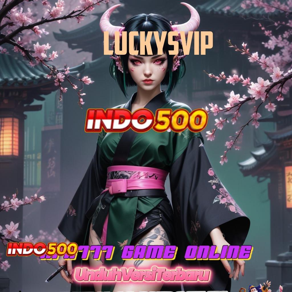 LUCKYSVIP ✔ Fleksibel Tanpa Ikatan Penerima Sponsor