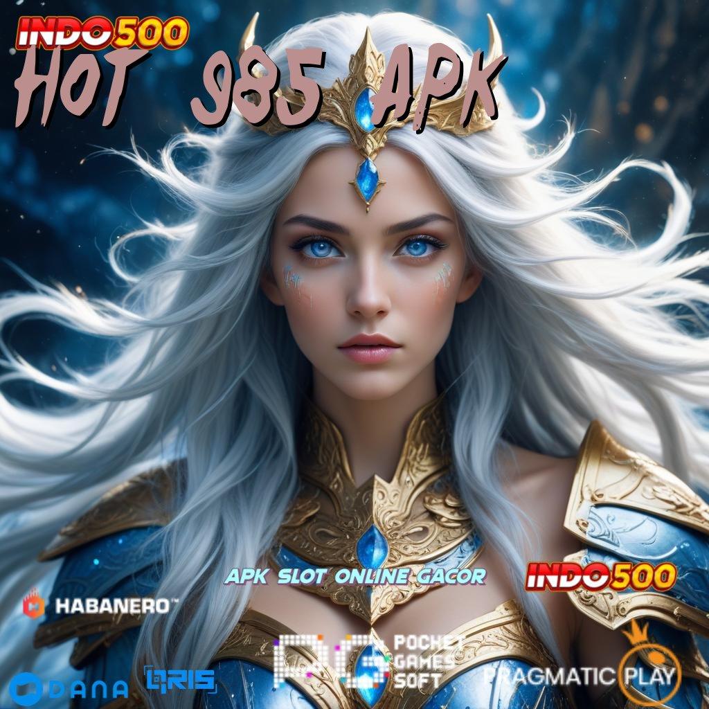 Hot 985 Apk