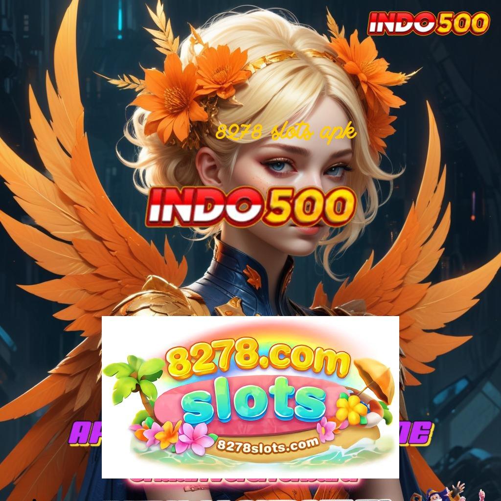 8278 SLOTS APK 🚀 infrastruktur cepat game dinamis kerja