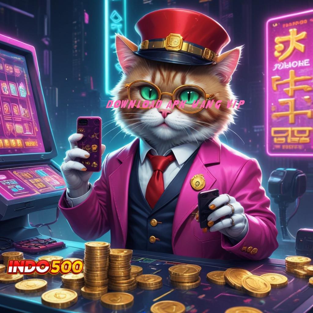 DOWNLOAD APK UANG VIP praktik teknikal mudah strategi sertifikasi langsung