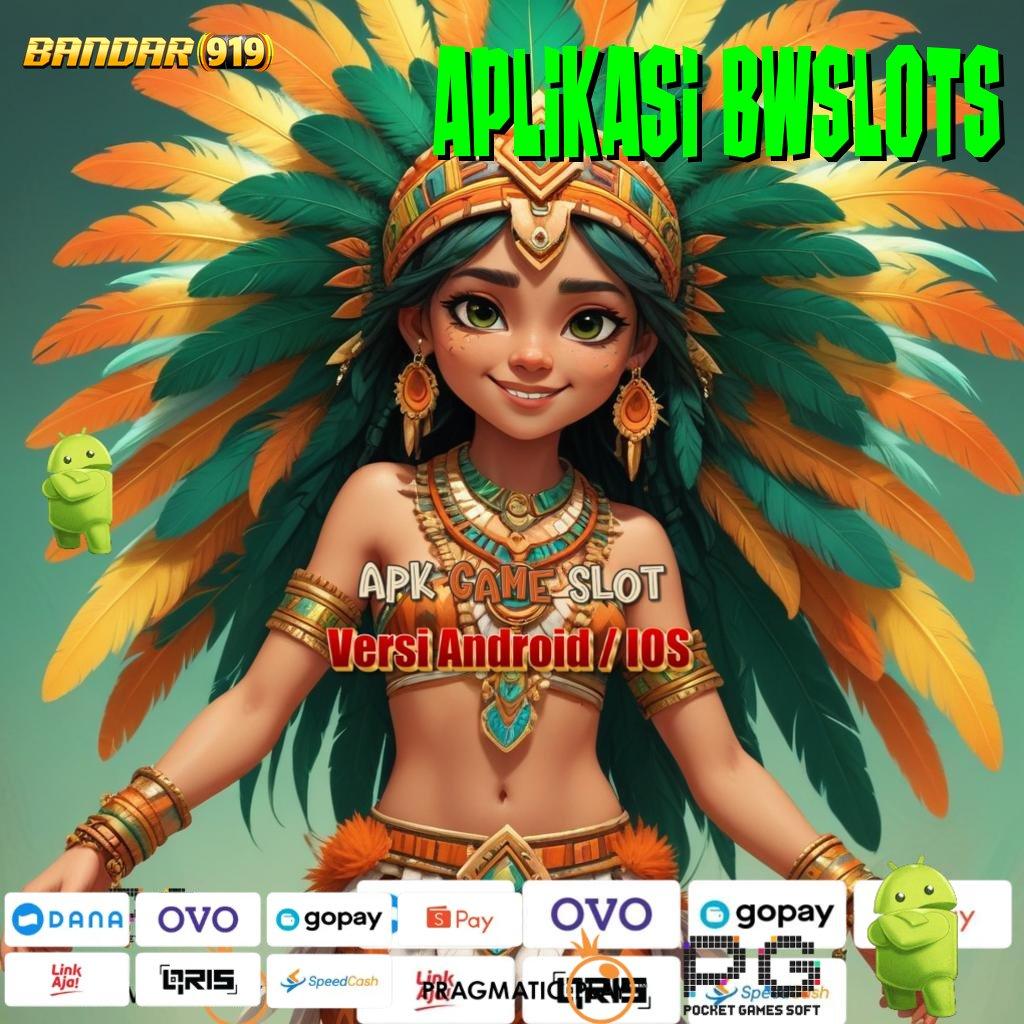 APLIKASI BWSLOTS , demo slot playstar jalan menuju maxwin terbaik