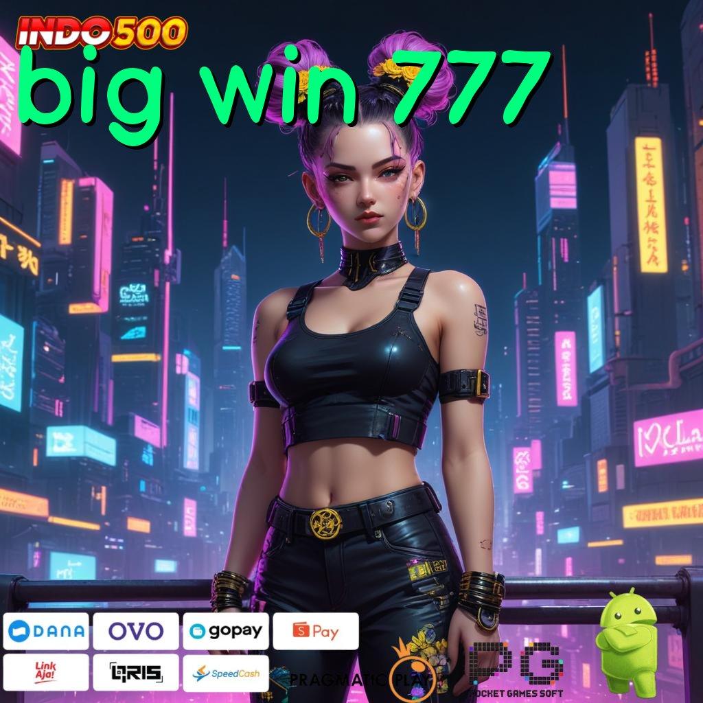 BIG WIN 777 Info Valid Slot Idr 777 APK yang Terbaru 2025