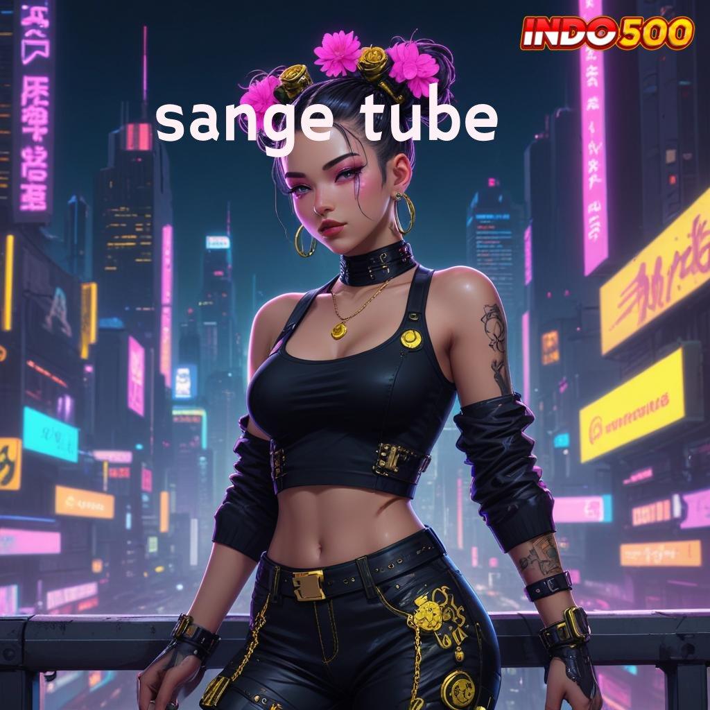 SANGE TUBE 🔥 Mesin Pintar Slot Teknologi Baru untuk Hoki Instan