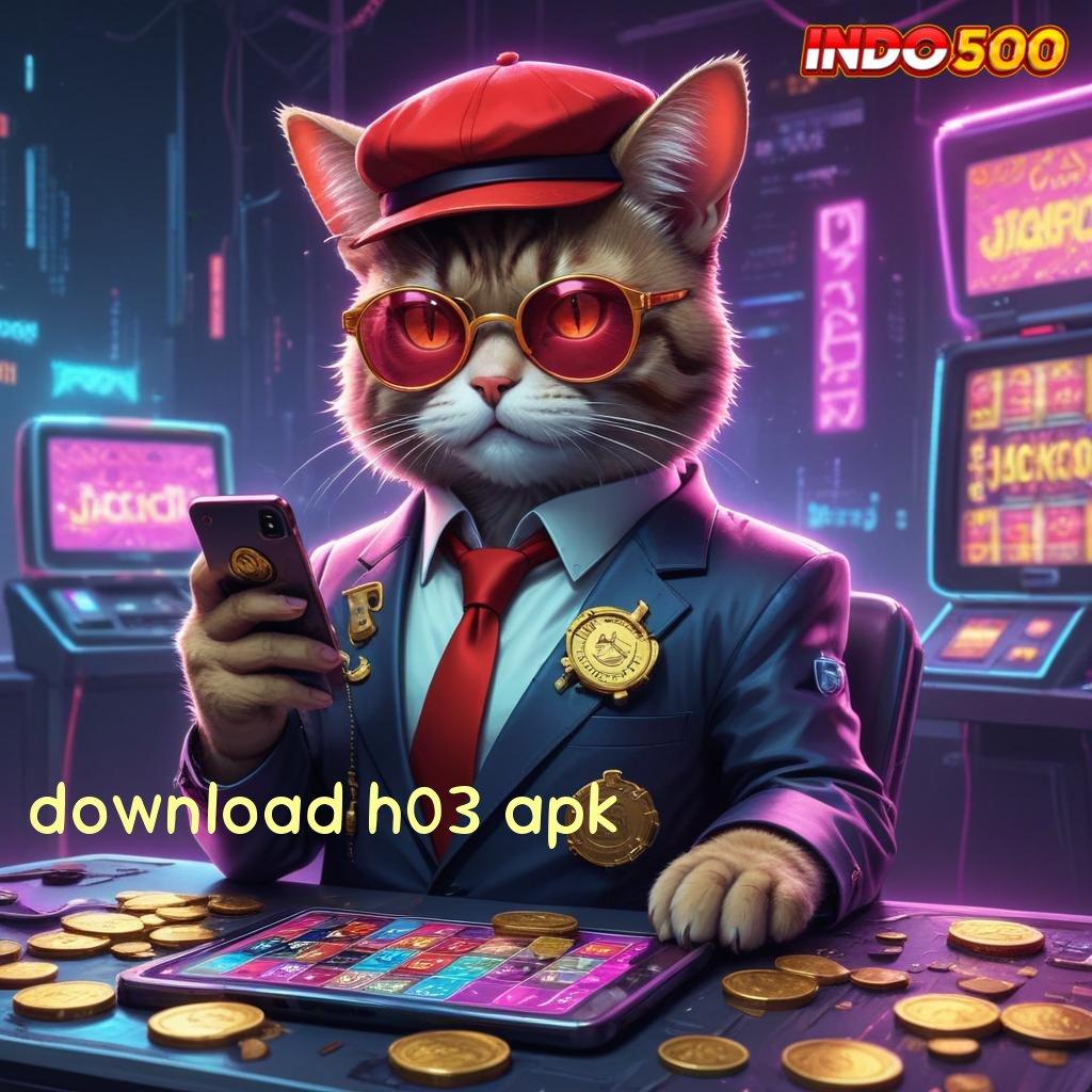 DOWNLOAD H03 APK ✷ versi progresif infrastruktur populer kerja