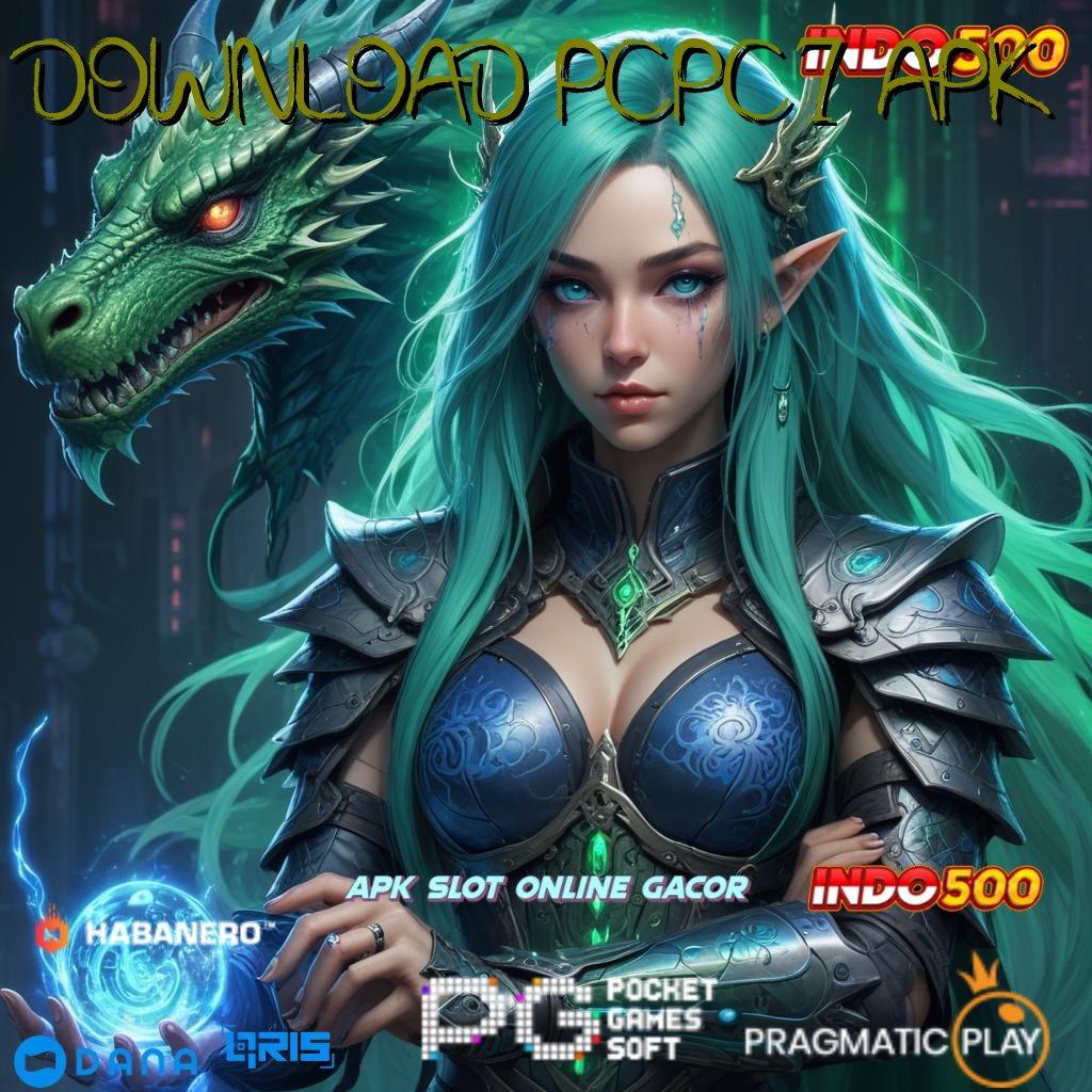 DOWNLOAD PCPC7 APK | update rtp slot baru langsung untung instan