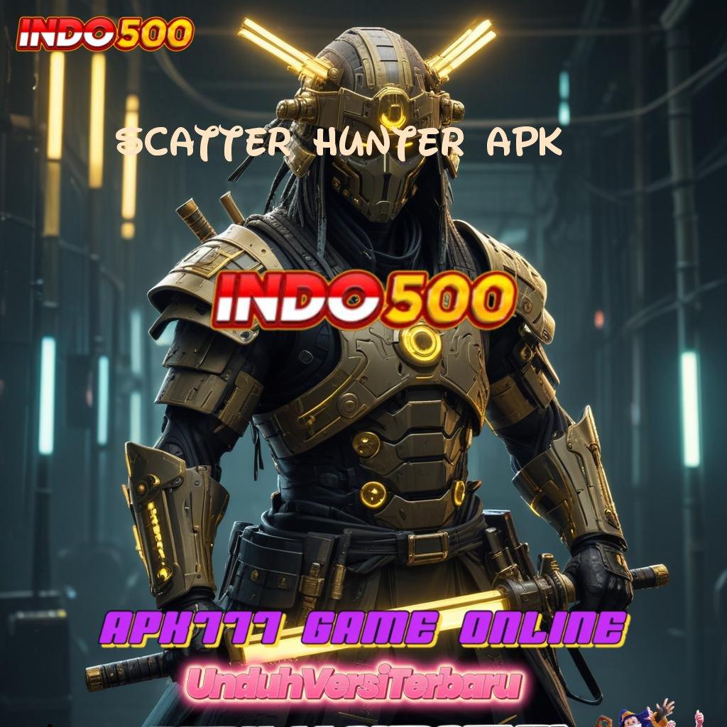 SCATTER HUNTER APK 🔎 Cepat Adalah Usaha Yang Menguntungkan