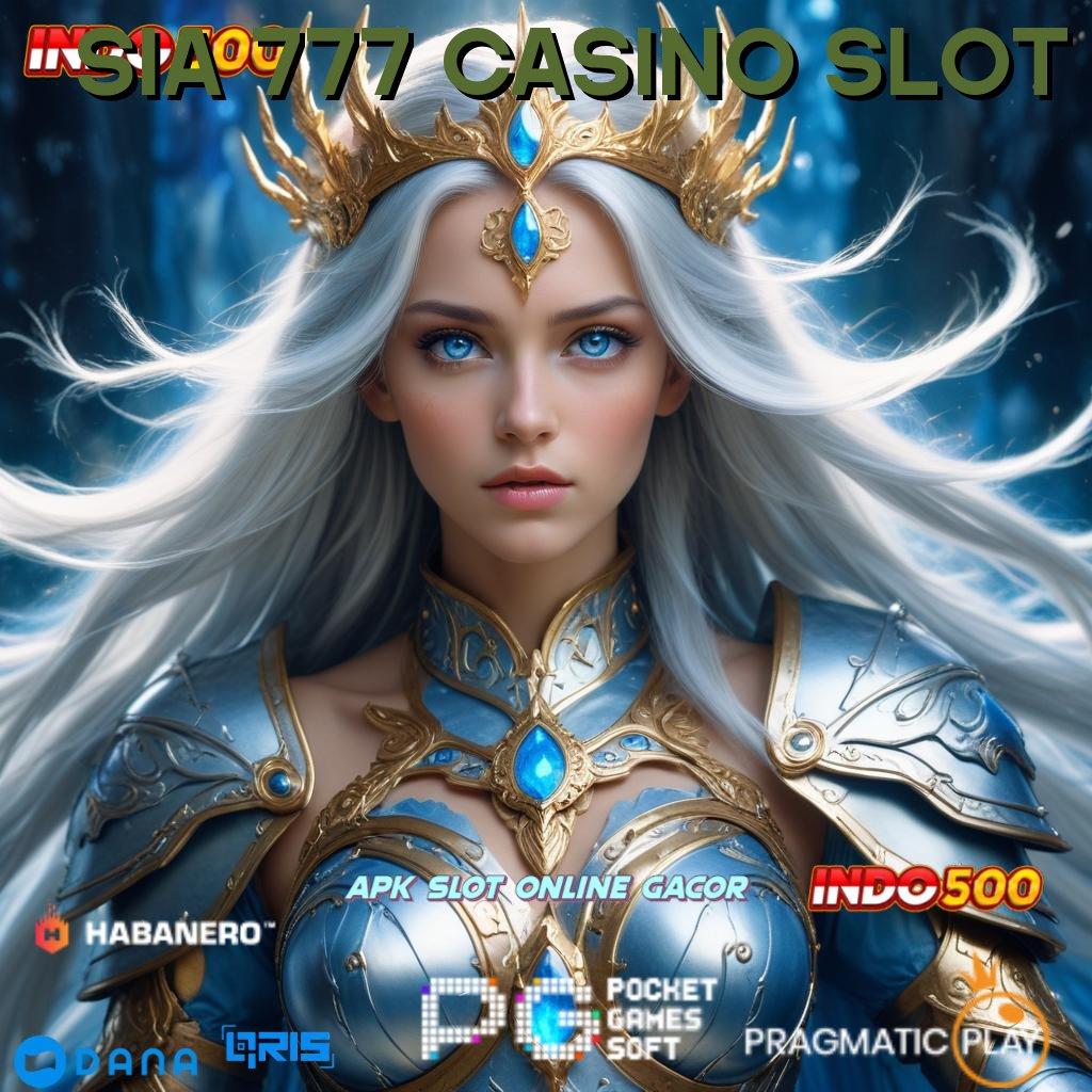 SIA 777 CASINO SLOT , slot gacor bumi dan langit