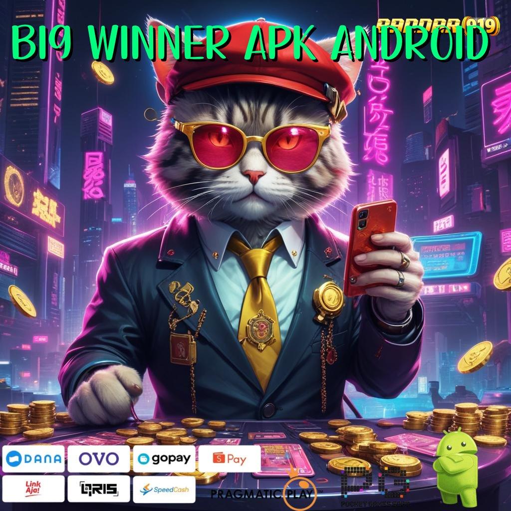 BIG WINNER APK ANDROID : Selalu On Gacor Depo Dana Secukupnya