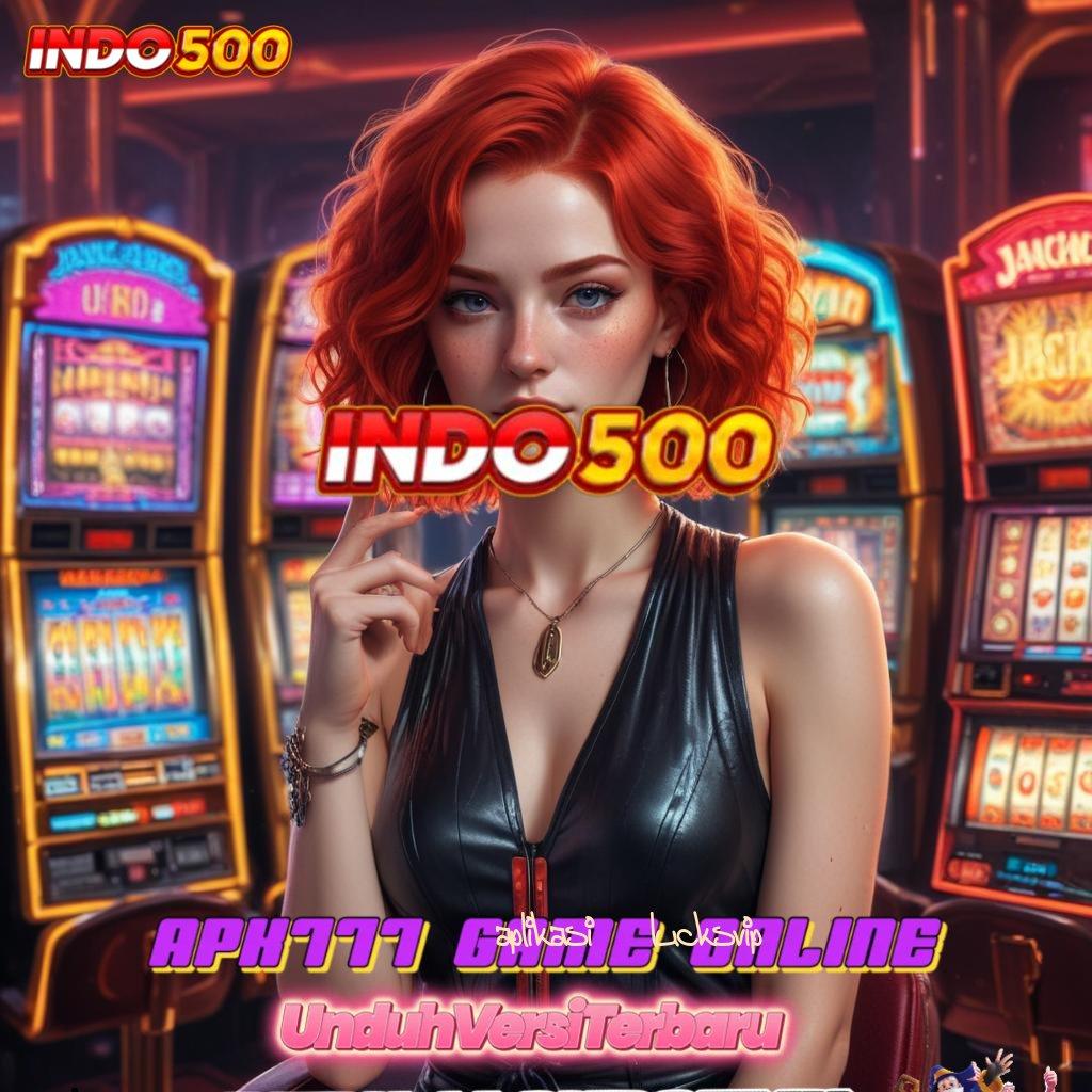 APLIKASI LUCKSVIP kode bonus terbaru jackpot menang