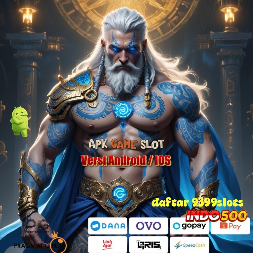 DAFTAR 9399SLOTS mesin cuan pantang menyerah menuju maxwin