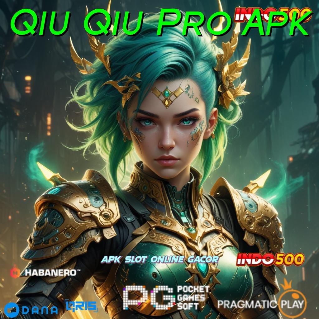 Qiu Qiu Pro Apk