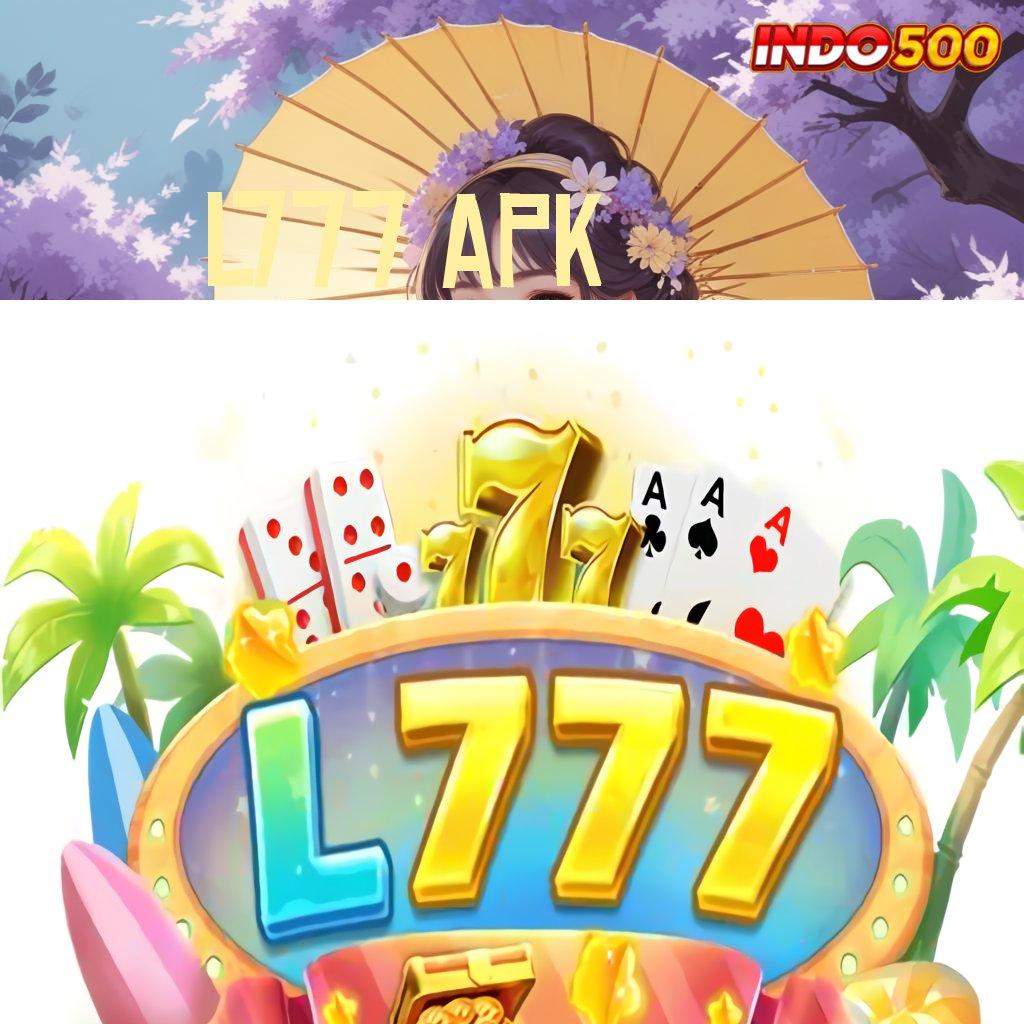 L777 APK | mudah maxwin mendadak mudah maxwin