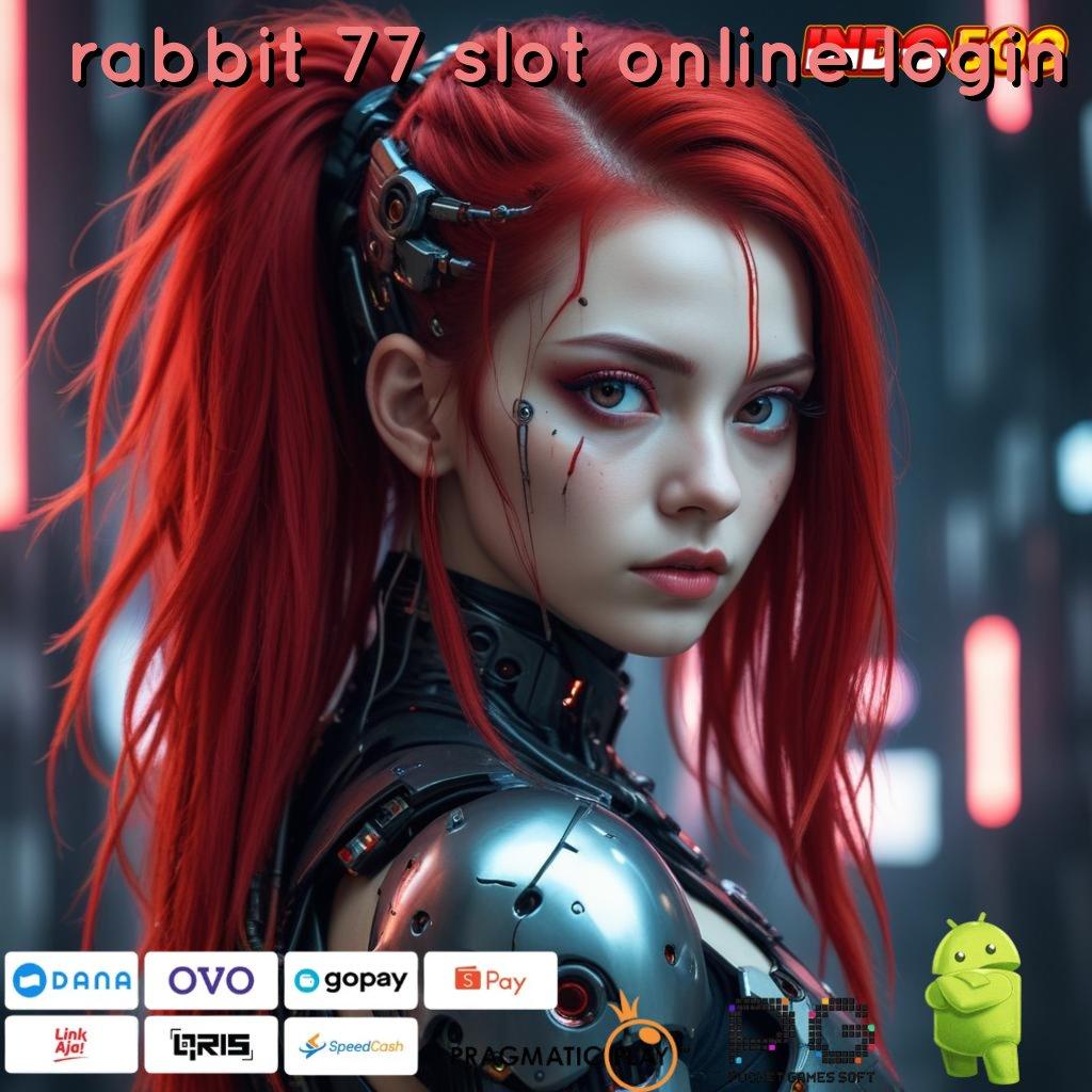 RABBIT 77 SLOT ONLINE LOGIN Versi Unggul Spin Kaya Instan