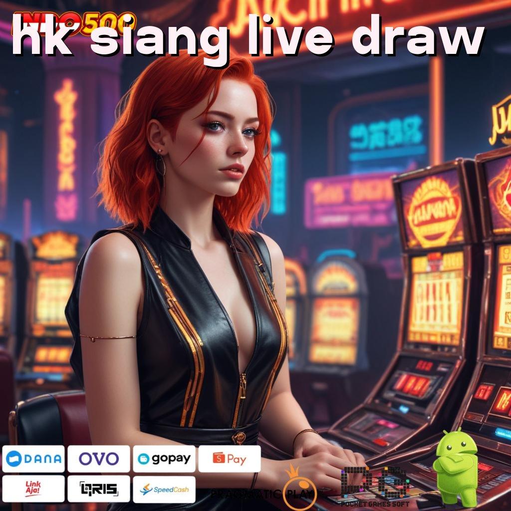 HK SIANG LIVE DRAW Hoki Gak Ada Lawan Pasti Menang