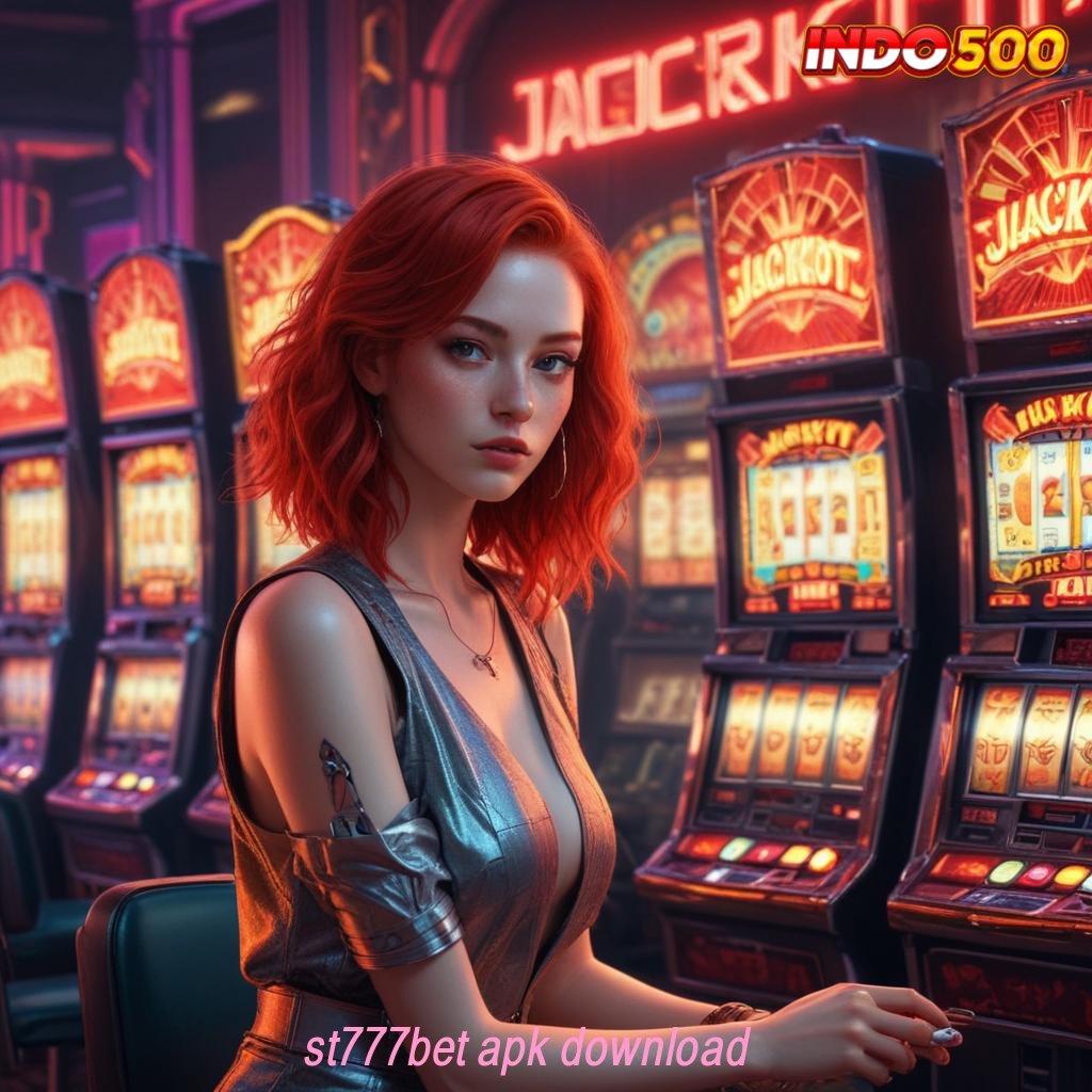 ST777BET APK DOWNLOAD ⇉ slot jackpot kemenangan besar di setiap putaran