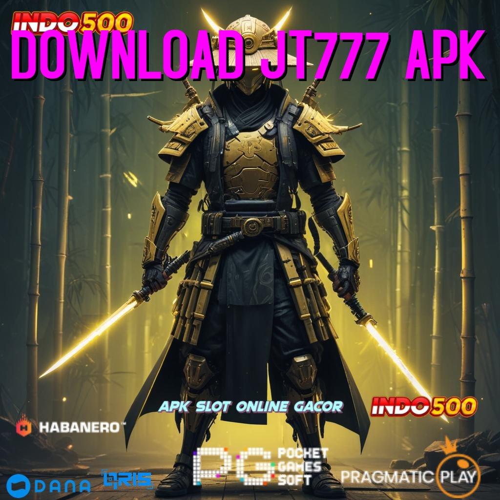 DOWNLOAD JT777 APK → langsung maxwin, keberuntungan spin rizki terpercaya cepat