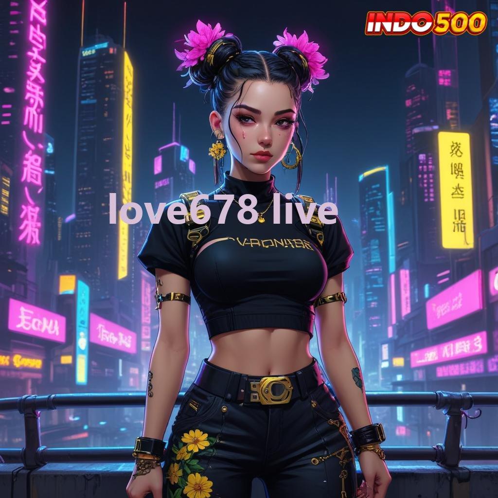 LOVE678 LIVE ➳ slot jackpot terbesar