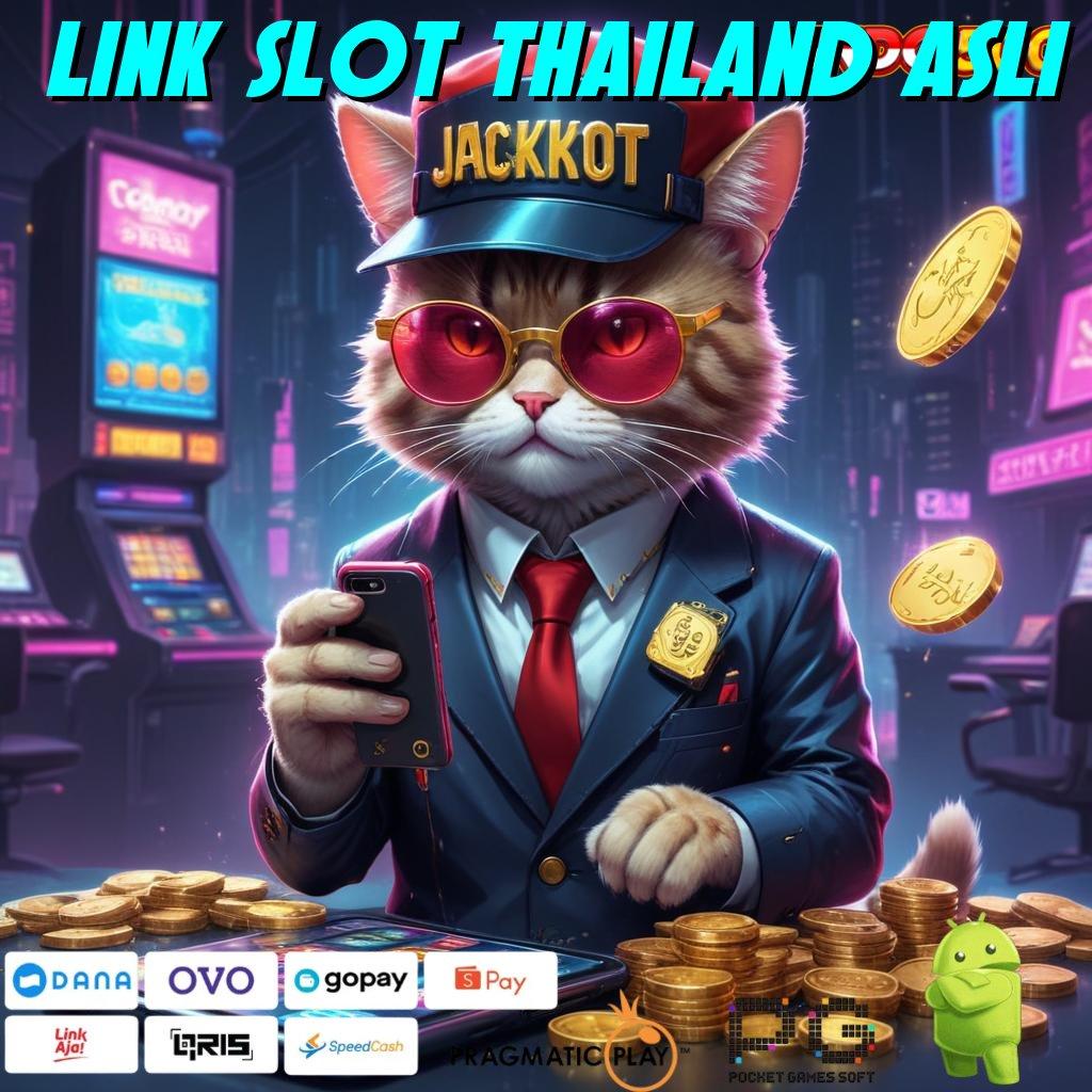 LINK SLOT THAILAND ASLI akun sultan jackpot langsung tiada hambatan