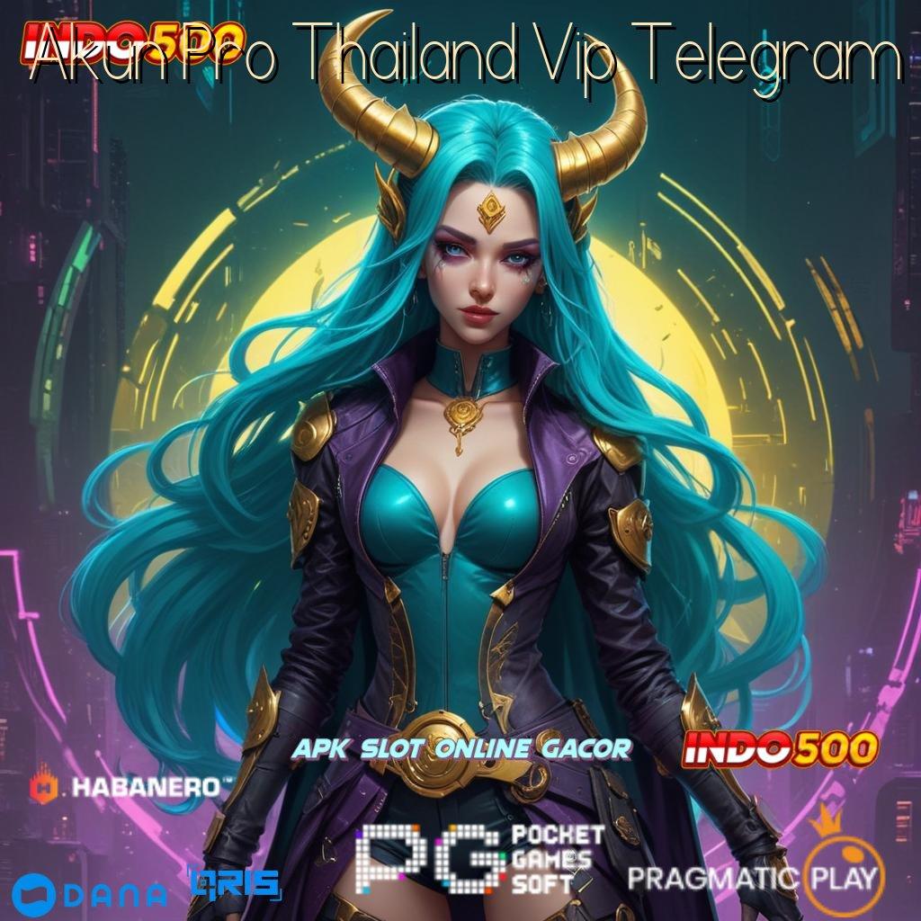 Akun Pro Thailand Vip Telegram