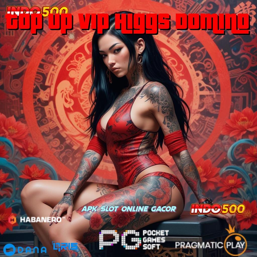 Top Up Vip Higgs Domino